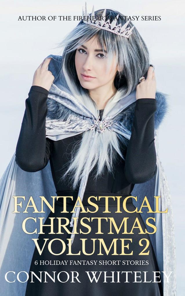 Fantastical Christmas Volume 2: 6 Holiday Fantasy Short Stories (Holiday Extravaganza Collections #5)