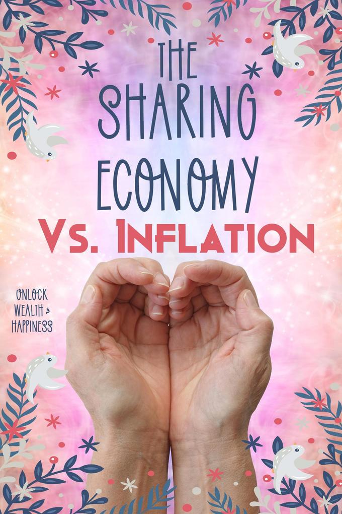 The Sharing Economy vs. Inflation: Unlock Wealth & Happiness (Financial Freedom #20)