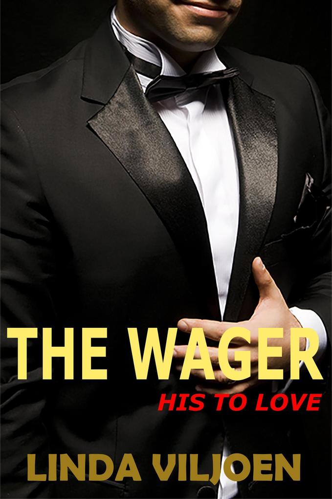 The Wager: His to Love (When a Bet Goes Wrong #1)