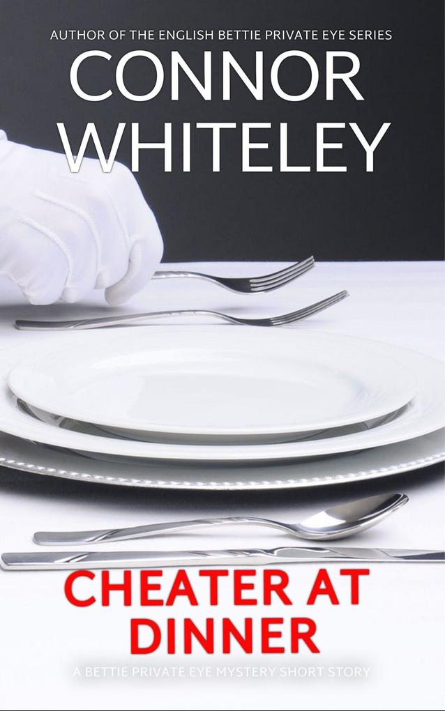 Cheater At Dinner: A Bettie Private Eye Mystery Short Story (The Bettie English Private Eye Mysteries #5.5)