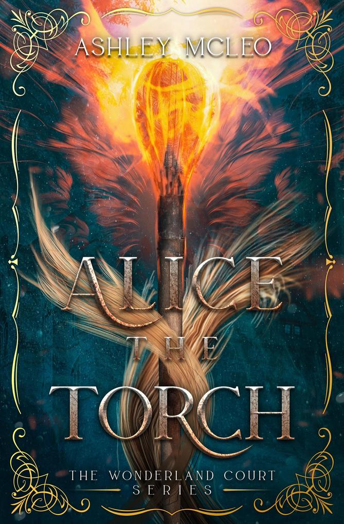 Alice the Torch (The Wonderland Court Series #2)