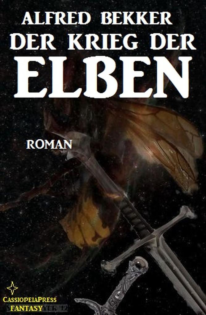 Der Krieg der Elben (Alfred Bekker‘s Elben-Trilogie #3)