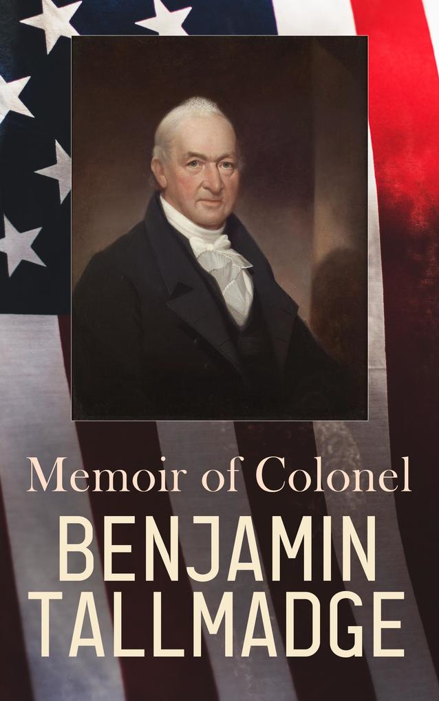 Memoir of Colonel Benjamin Tallmadge