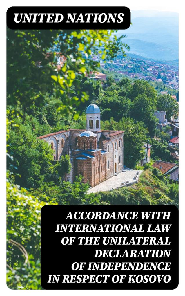 Accordance with international law of the unilateral declaration of independence in respect of Kosovo