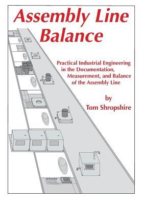 Assembly Line Balance: Practical Industrial Engineering in the Documentation Measurement and Balance of the Assembly line