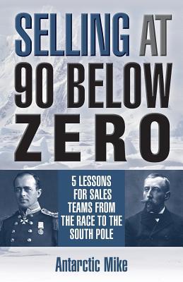 Selling at 90 Below Zero: 5 Lessons for Sales Teams from the Race to the South Pole