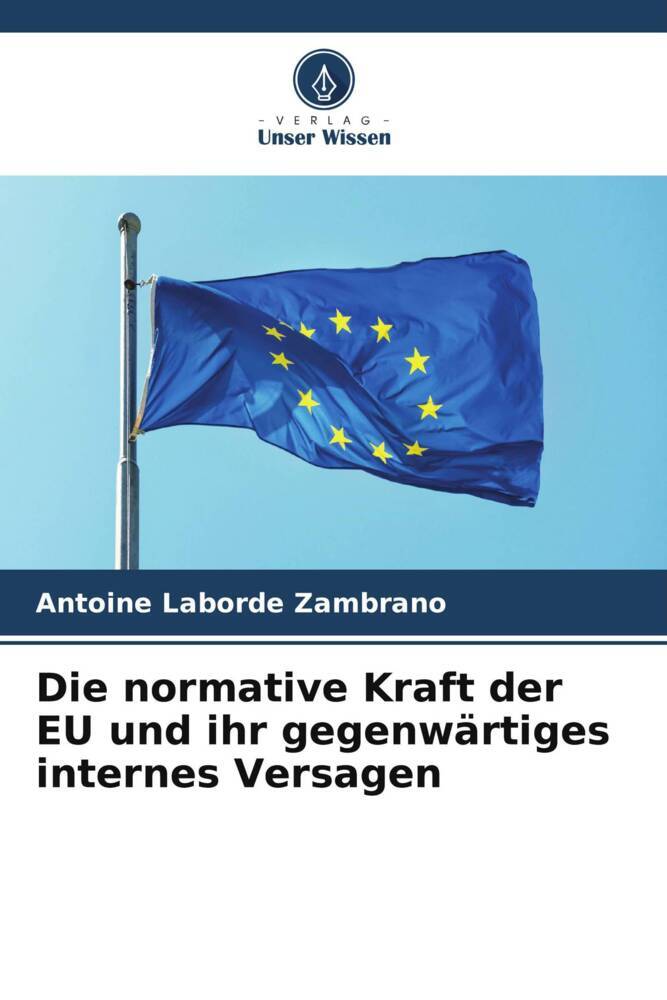 Die normative Kraft der EU und ihr gegenwärtiges internes Versagen