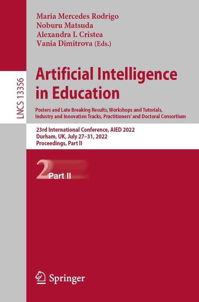 Artificial Intelligence in Education. Posters and Late Breaking Results Workshops and Tutorials Industry and Innovation Tracks Practitioners‘ and Doctoral Consortium