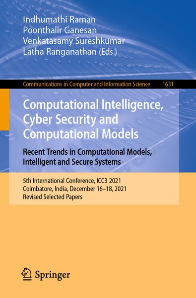 Computational Intelligence Cyber Security and Computational Models. Recent Trends in Computational Models Intelligent and Secure Systems