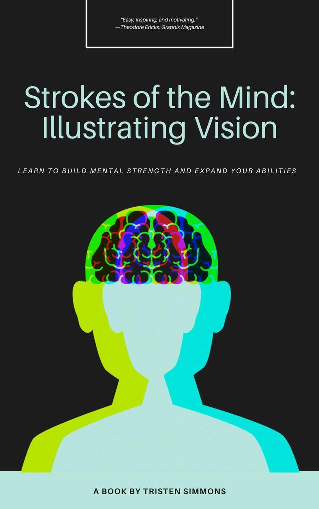 Strokes of The Mind : Illustrating version : Learn to build mental strength and expand your abilities (Mental health awareness)