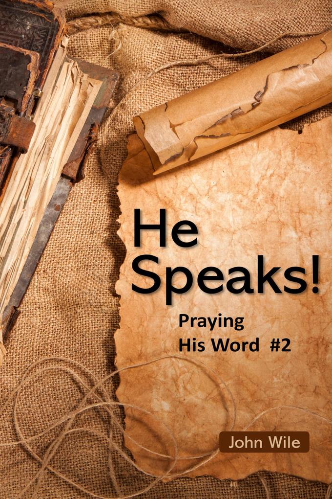 He Speaks! Praying His Word