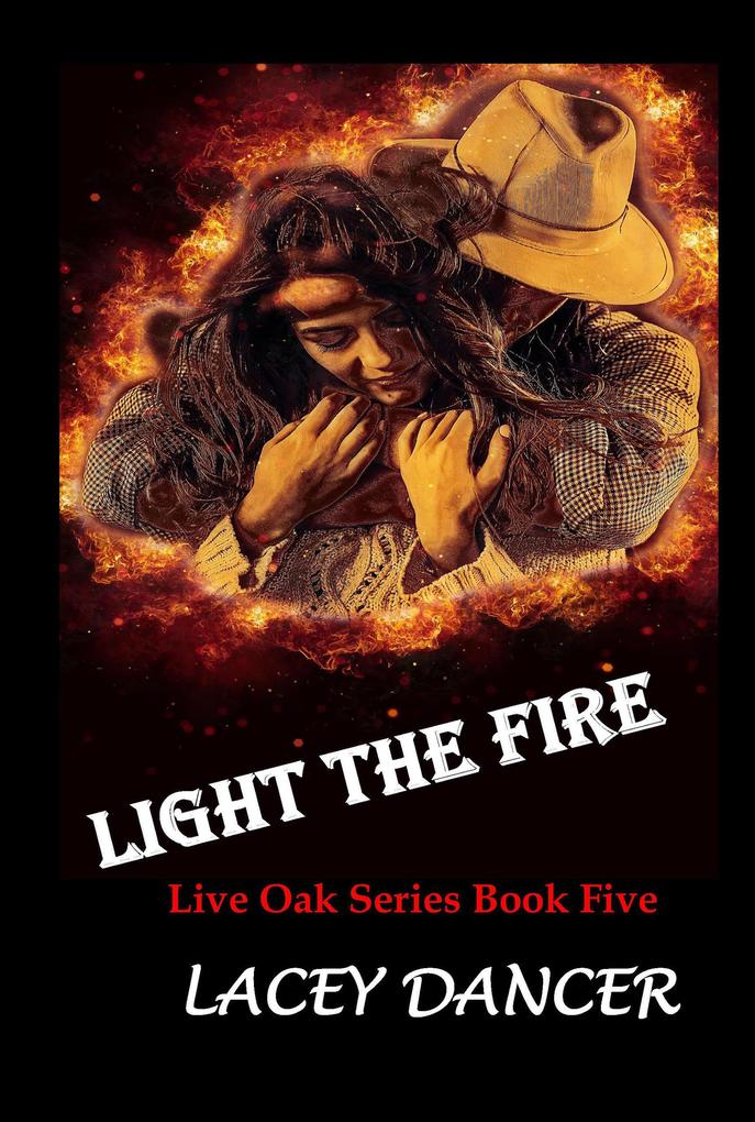 Light the Fire (The Live Oak Series #5)