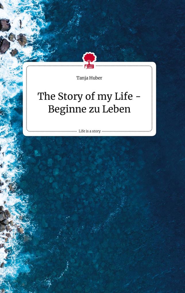 Image of The Story of my Life - Beginne zu Leben. Life is a Story - story.one