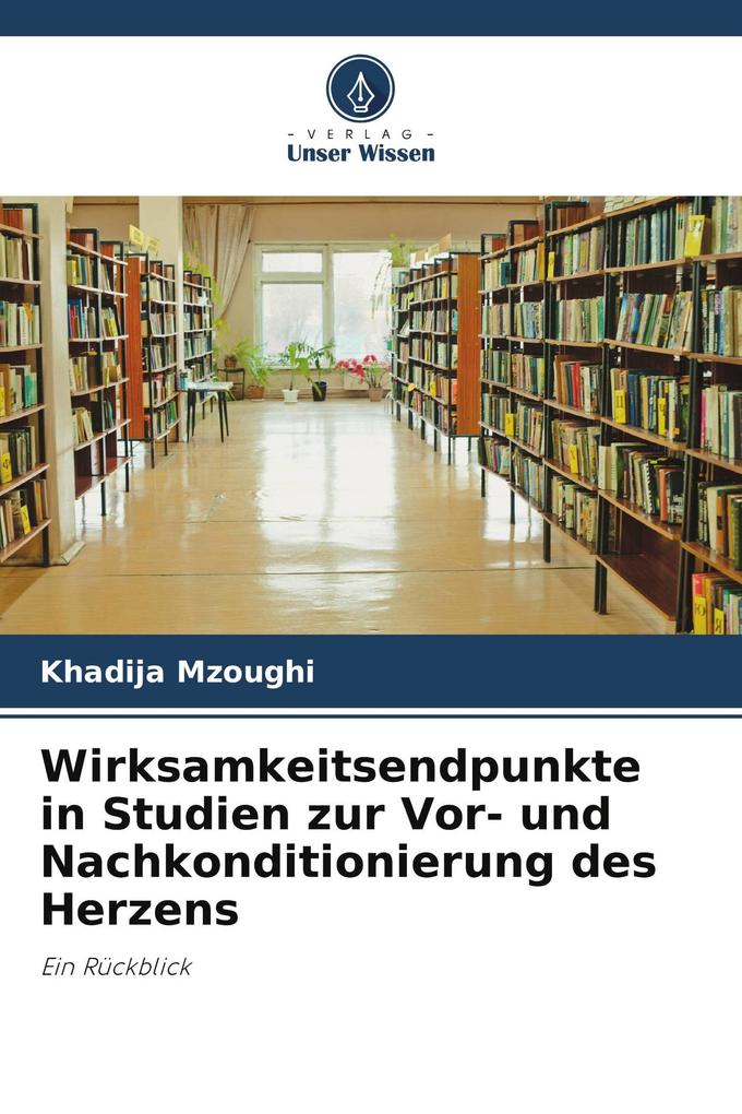 Wirksamkeitsendpunkte in Studien zur Vor- und Nachkonditionierung des Herzens