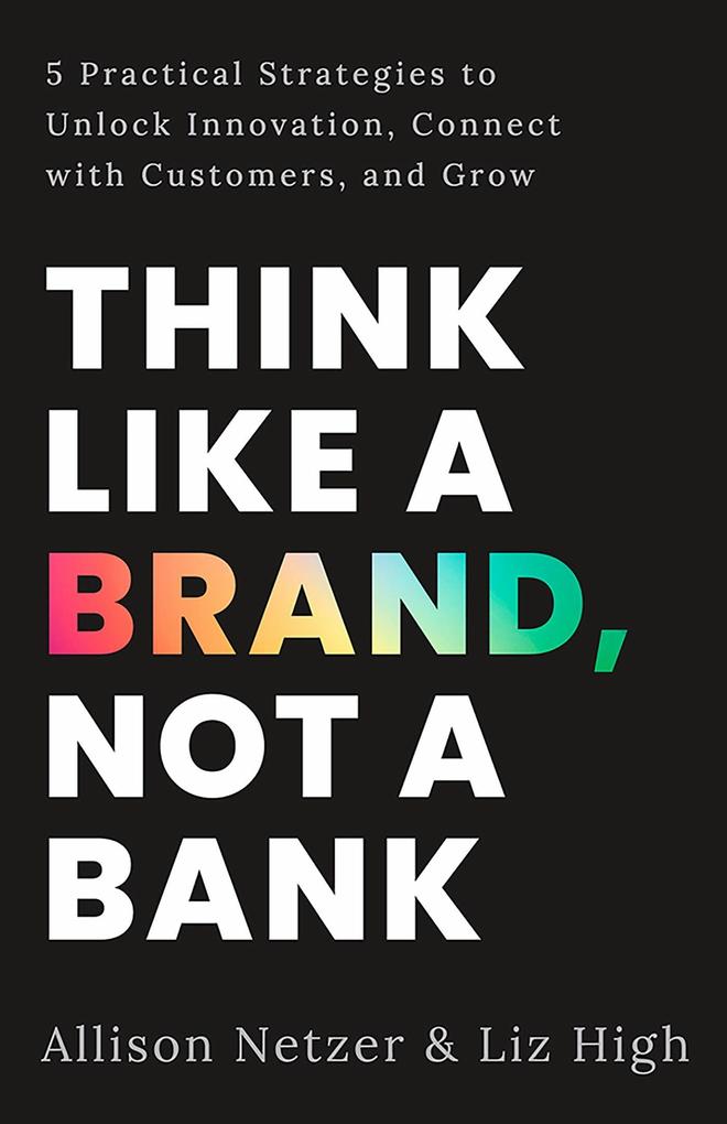 Think like a Brand Not a Bank