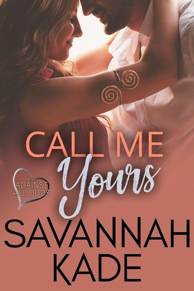 Call Me Yours (Against All Odds #2)