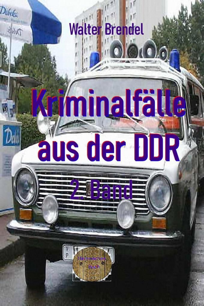 Kriminalfälle aus der DDR 2. Band
