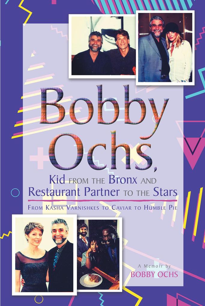 Bobby Ochs Kid from the Bronx and Restaurant Partner to the Stars
