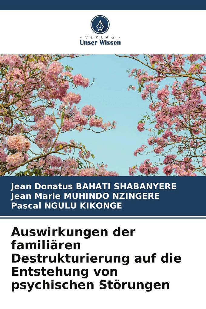Auswirkungen der familiären Destrukturierung auf die Entstehung von psychischen Störungen