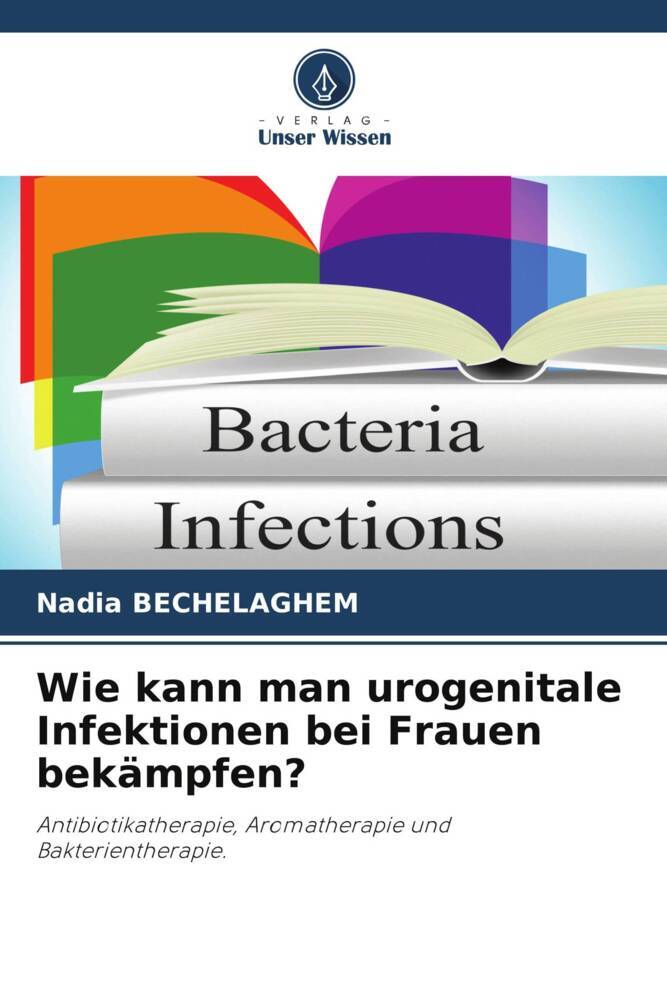 Wie kann man urogenitale Infektionen bei Frauen bekämpfen?