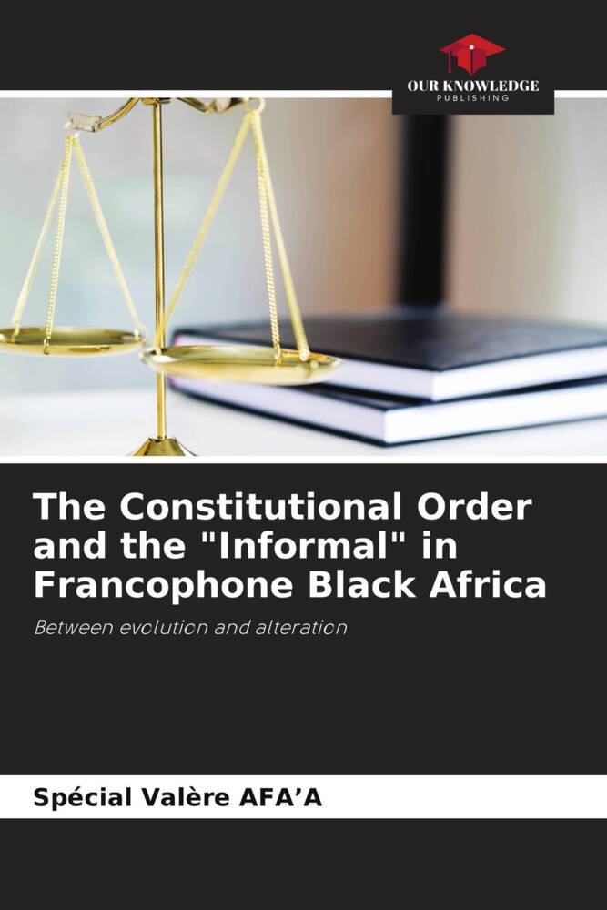 The Constitutional Order and the Informal in Francophone Black Africa