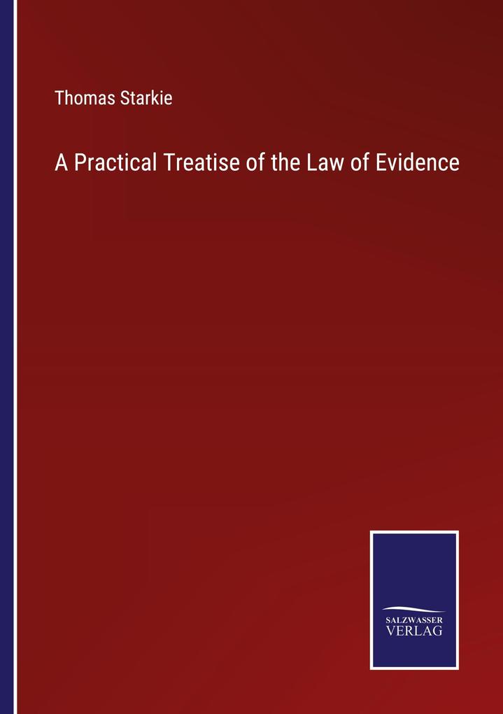 A Practical Treatise of the Law of Evidence