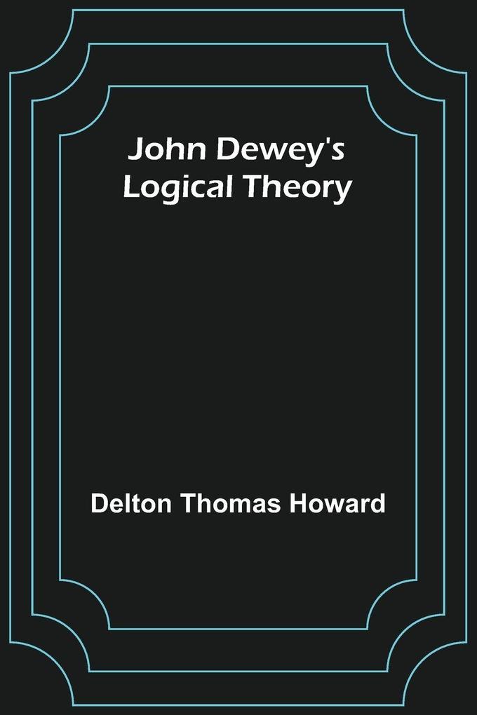 John Dewey's logical theory