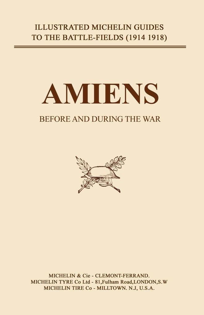 BYGONE PILGRIMAGE. AMIENS BEFORE AND DURING THE WAR