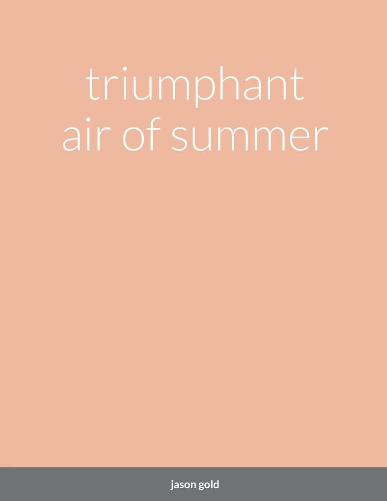 triumphant air of summer