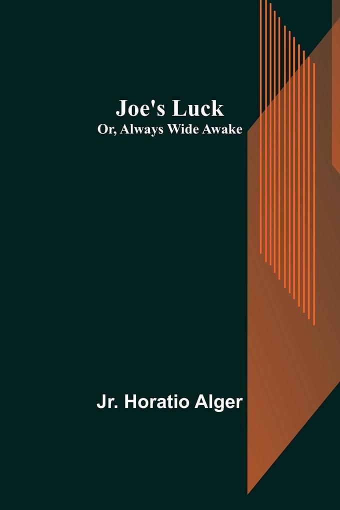 Joe's Luck; Or Always Wide Awake
