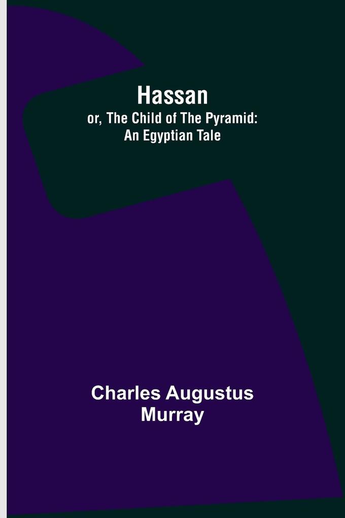 Hassan; or The Child of the Pyramid