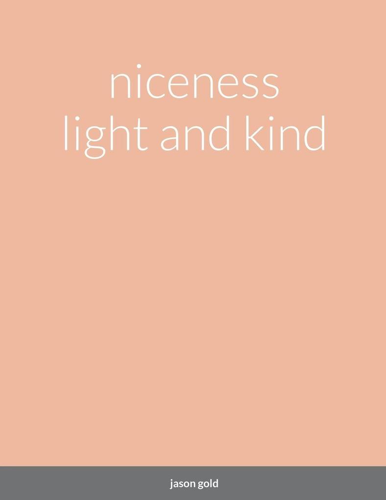niceness light and kind