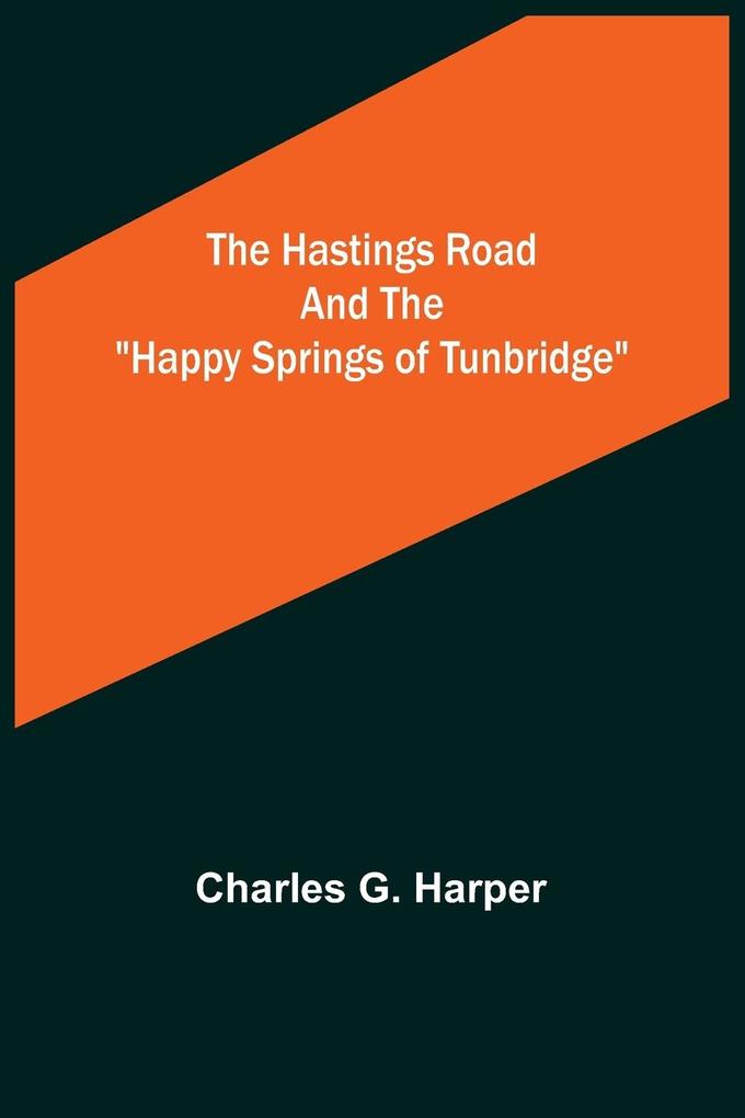 The Hastings Road and the 'Happy Springs of Tunbridge'