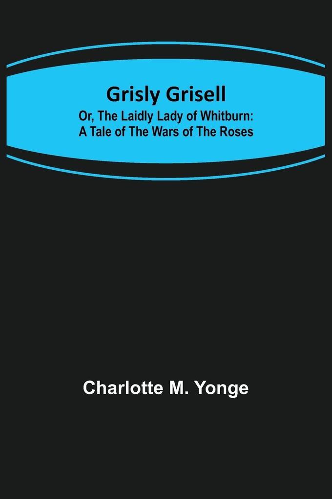Grisly Grisell; Or The Laidly Lady of Whitburn