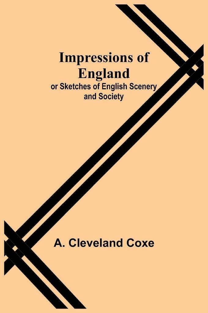 Impressions of England; or Sketches of English Scenery and Society
