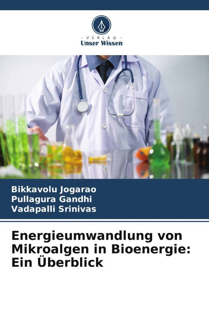 Energieumwandlung von Mikroalgen in Bioenergie: Ein Überblick - Bikkavolu Jogarao/ Pullagura Gandhi/ Vadapalli Srinivas