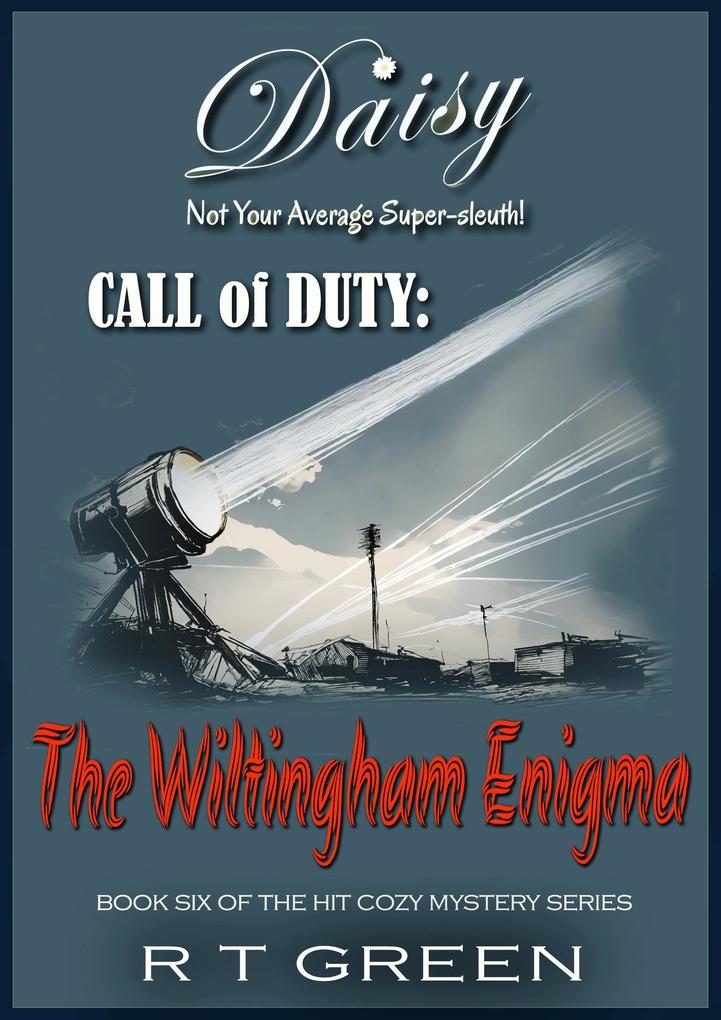Daisy: Not Your Average Super-sleuth! Call of Duty: The Wiltingham Enigma (Daisy Morrow #6)