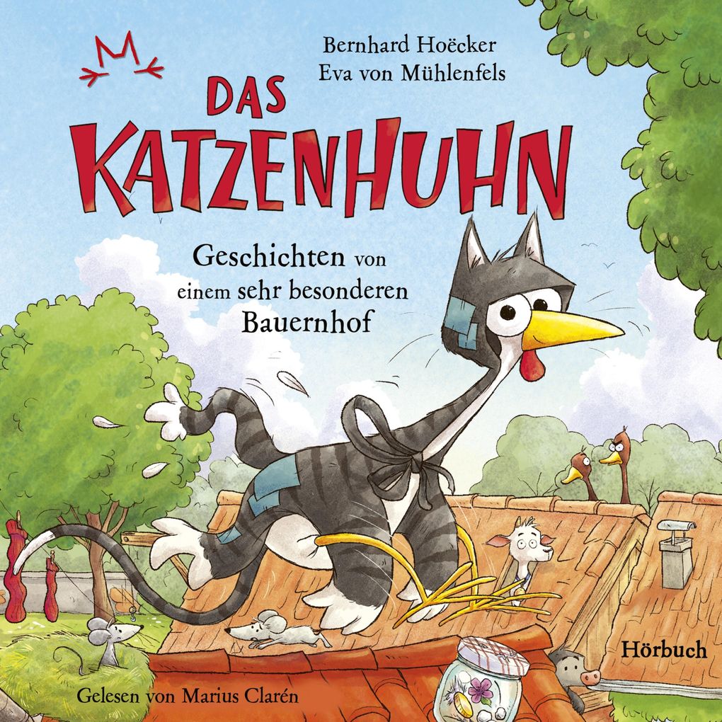 Bernhard Hoëcker Eva von Mühlenfels: Das Katzenhuhn - Geschichten von einem sehr besonderen Bauernhof