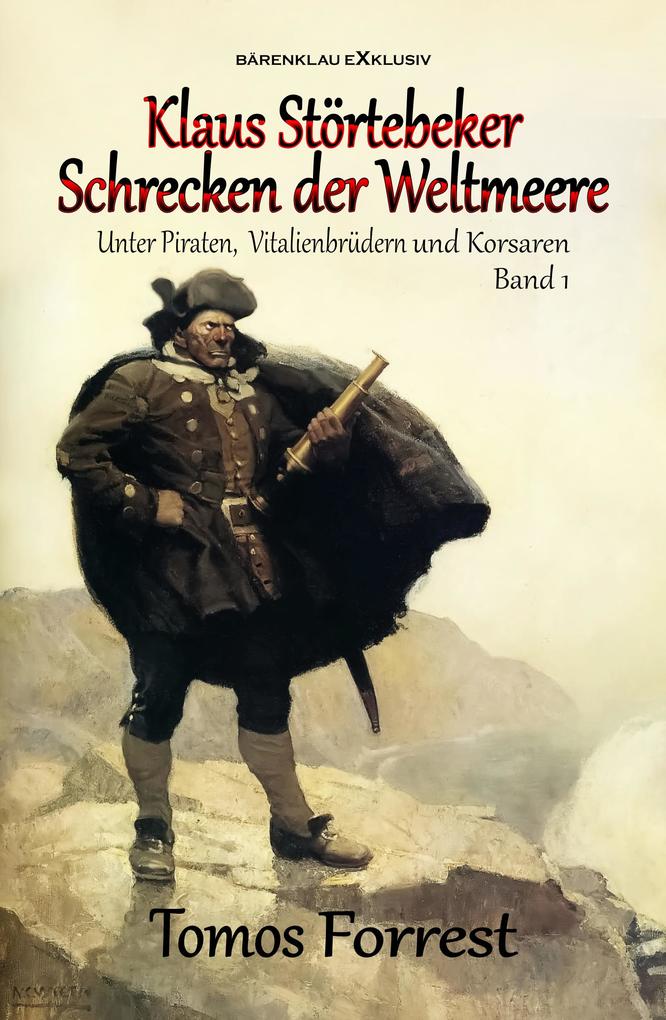 Unter Piraten Vitalienbrüder und Korsaren Band 1: Klaus Störtebeker - Schrecken der Weltmeere