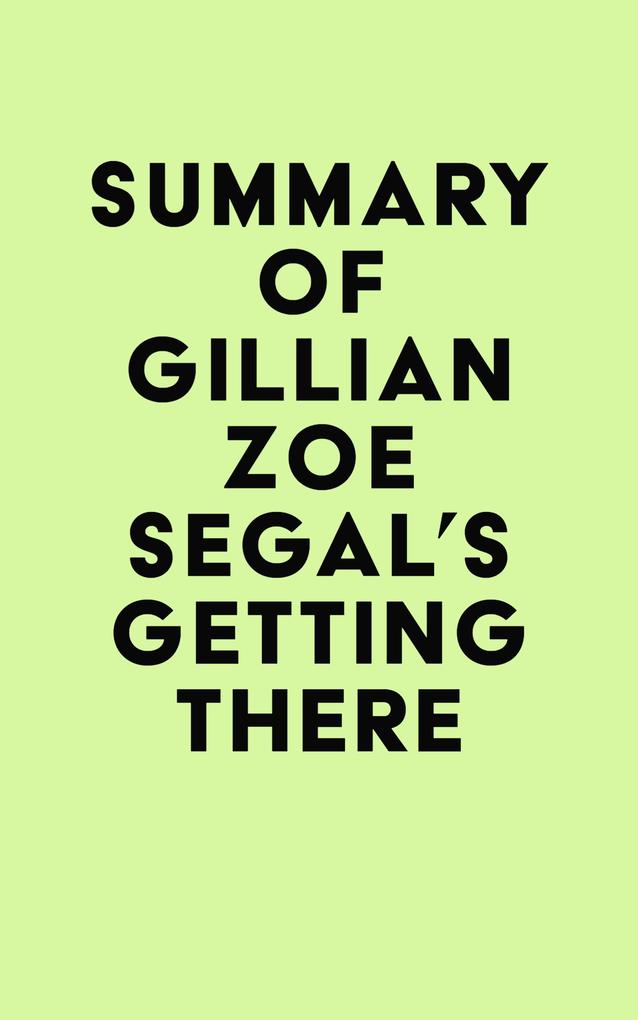 Summary of Gillian Zoe Segal‘s Getting There