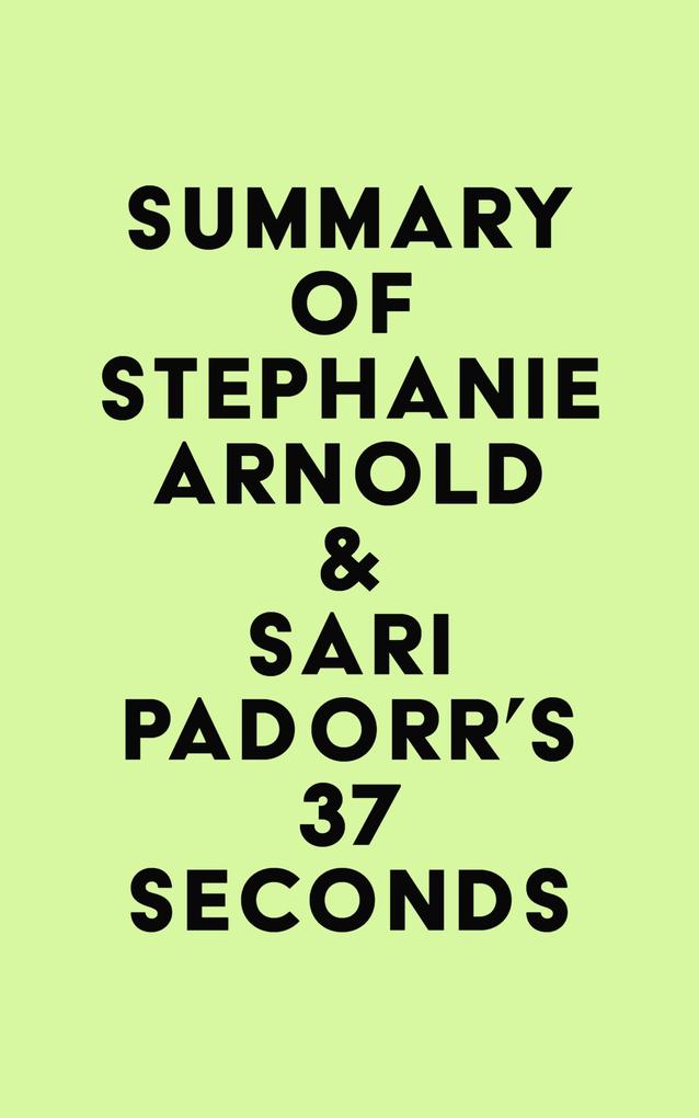 Summary of Stephanie Arnold & Sari Padorr‘s 37 Seconds