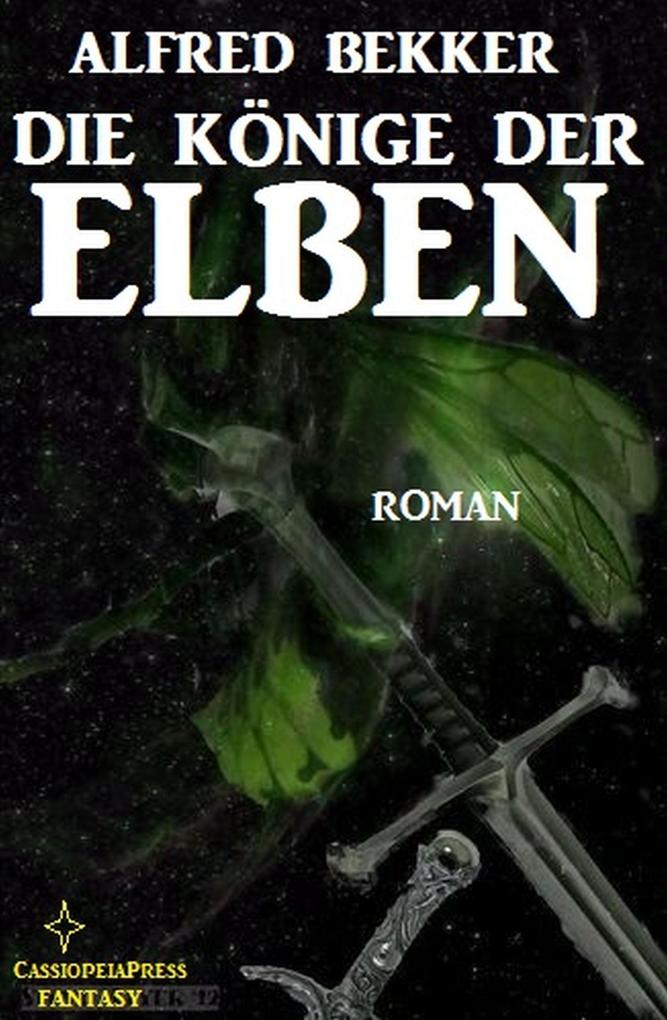 Die Könige der Elben (Alfred Bekker‘s Elben-Trilogie #2)