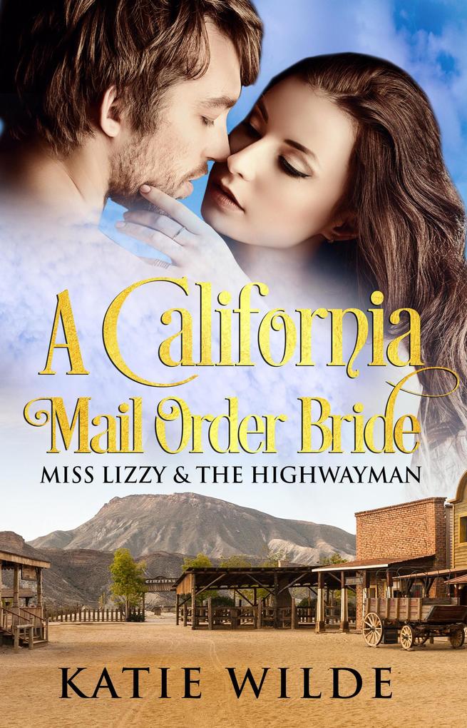 A California Mail Order Bride: Miss Lizzy & The Highwayman
