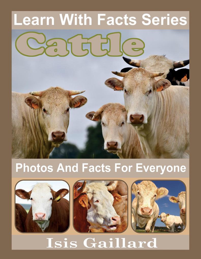 Cattle Photos and Facts for Everyone (Learn With Facts Series #107)