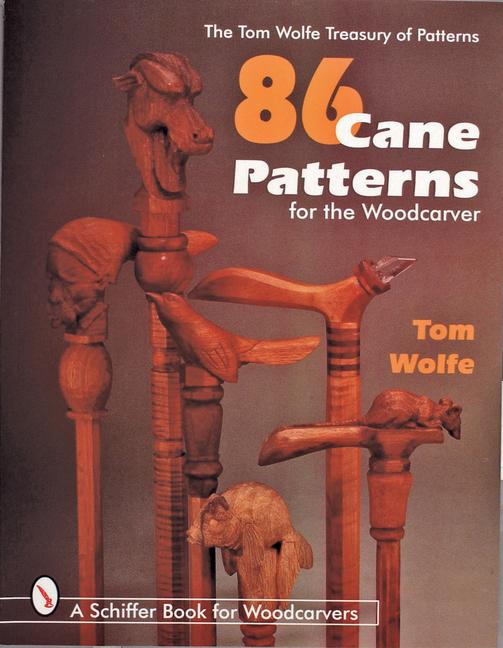 86 Cane Patterns: For the Woodcarver - Tom Wolfe