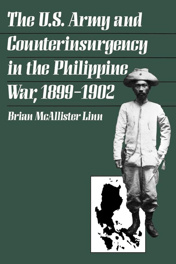 The U.S. Army and Counterinsurgency in the Philippine War 1899-1902