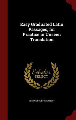Easy Graduated Latin Passages for Practice in Unseen Translation