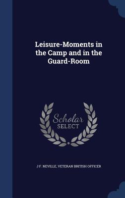 Leisure-Moments in the Camp and in the Guard-Room