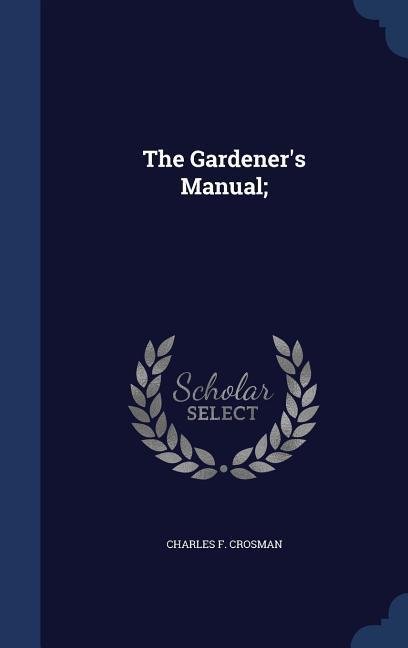 The Gardener‘s Manual;