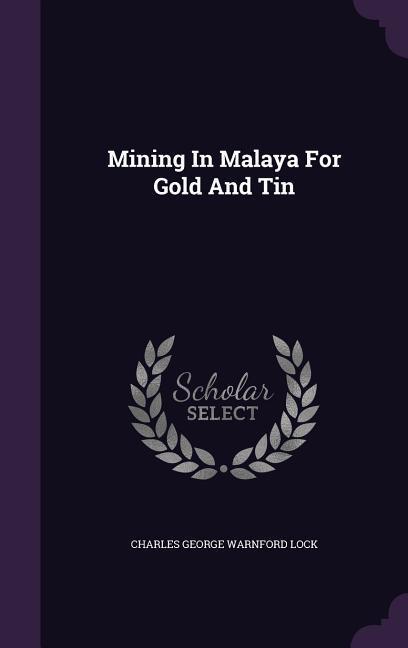 Mining In Malaya For Gold And Tin